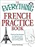 The Everything French Practice Book with CD: Practical techniques to Improve your French speaking and writing skills (Everything® Series)
