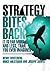 Strategy Bites Back: It is a Lot more, and less, than you ever imagined....