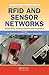 RFID and Sensor Networks: Architectures, Protocols, Security, and Integrations (Wireless Networks and Mobile Communications)