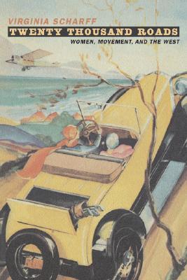 Twenty Thousand Roads: Women, Movement, and the West (Paperback)