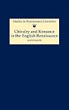 Chivalry and Romance in the English Renaissance (Studies in Renaissance Literature, 11) Chivalry and Romance in the English Renaissance (Studies in Renaissance Literature, 11)