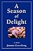 A Season of Delight by Joanne Greenberg