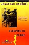 Sleeping in Flame by Jonathan Carroll Sleeping in Flame by Jonathan Carroll