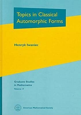 Topics in Classical Automorphic Forms (Graduate Studies in Mathematics, V. 17)