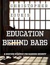 Education Behind Bars: A Win-WIn Strategy for Maximum Security Education Behind Bars: A Win-WIn Strategy for Maximum Security