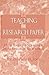 Teaching the research paper: from theory to practice, from research to writing