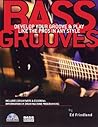 Bass Grooves: Develop Your Groove & Play Like the Pros in Any Style Bass Grooves: Develop Your Groove & Play Like the Pros in Any Style