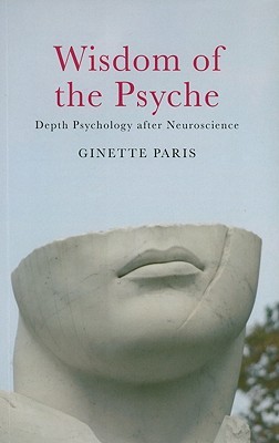 Wisdom of the Psyche: Depth Psychology after Neuroscience (Paperback)