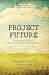 Project Future: The Inside ...