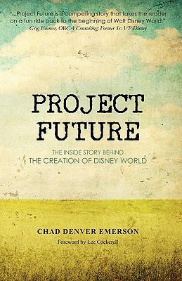 Project Future: The Inside Story Behind the Creation of Disney World (Paperback)