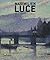 Maximilien Luce: Neo-Impressionist: Retrospective