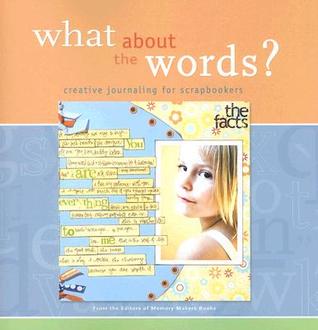 What About the Words? Creative Journaling for Scrapbookers (Paperback)