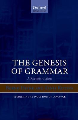 The Genesis of Grammar: A Reconstruction (Oxford Studies in the Evolution of Language)