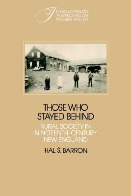Those who Stayed Behind: Rural Society in Nineteenth-Century New England (Interdisciplinary Perspectives on Modern History)