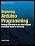 Beginning Arduino Programmi...