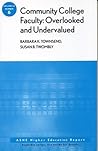 Community College Faculty, Overlooked and Undervalued: ASHE Higher Education Report, Volume 32, Number 6