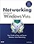 Networking with Microsoft Windows Vista: Your Guide to Easy and Secure Windows Vista Networking