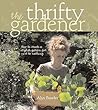 The Thrifty Gardener: How to Create a Stylish Garden for Next to Nothing