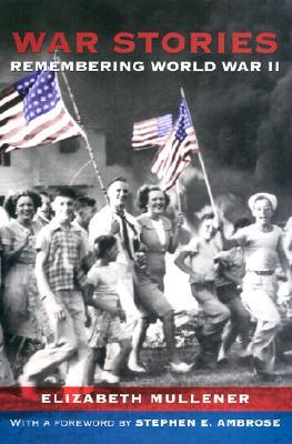 War Stories: Remembering World War II (Hardcover)
