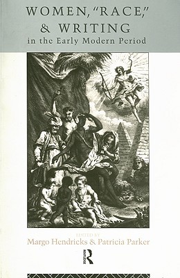 Women, Race, and Writing in the Early Modern Period (Paperback)