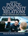 Police Community Relations and The Administration of Justice (8th Edition) Police Community Relations and The Administration of Justice (8th Edition)