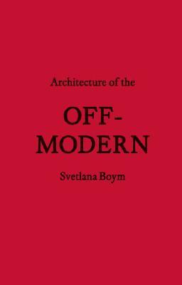 Architecture of the Off-Modern (FORuM Project Publications)