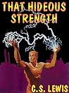 That Hideous Strength by C.S. Lewis