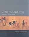 Accumulating Culture: The Collections of Emperor Huizong (China Program Books)
