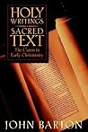 Holy Writings, Sacred Text: The Canon of Early Christianity