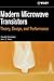 Modern Microwave Transistors: Theory, Design, and Performance