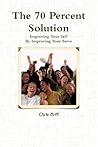 The 70 Percent Solution The 70 Percent Solution