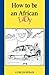 How to Be an African Lady (Heinemann Frontline Series)