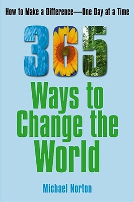 365 Ways To Change the World: How to Make a Difference-- One Day at a Time (Paperback)