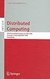 Distributed Computing: 22nd International Symposium, DISC 2008, Arcachon, France, September 22-24, 2008, Proceedings (Lecture Notes in Computer Science, 5218)