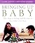 Bringing Up Baby by Claire Lerner