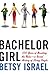 Bachelor Girl: 100 Years of Breaking the Rules - a Social History of Living Single
