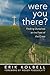 Were You There?: Finding Ou...