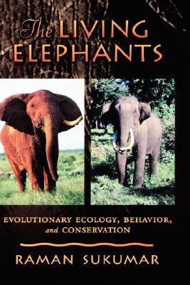 The Living Elephants: Evolutionary Ecology, Behaviour, and Conservation (Life Sciences)