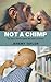 Not a Chimp: The Hunt to Fi...