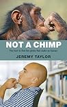 Not a Chimp: The Hunt to Find the Genes that Make Us Human
