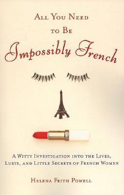 All You Need to Be Impossibly French (Paperback)
