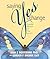 Saying Yes to Change: Essential Wisdom for Your Journey