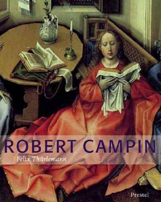 Robert Campin: A Monographic Study with Critical Catalogue (Hardcover)