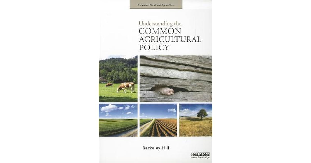 Understanding the Common Agricultural Policy by Berkeley Hill