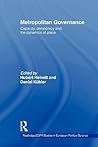 Metropolitan Governance in the 21st Century: Capacity, Democracy and the Dynamics of Place (Routledge/ECPR Studies in European Political Science) Metropolitan Governance in the 21st Century: Capacity, Democracy and the Dynamics of Place (Routledge/ECPR Studies in European Political Science)