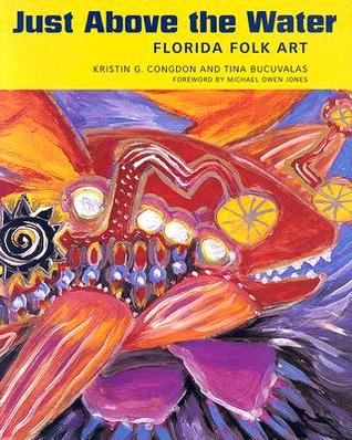 Just Above the Water: Florida Folk Art (Hardcover)