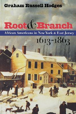 Root and Branch : African Americans in New York and East Jersey, 1613-1863 (Paperback)