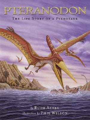 Pteranodon: The Life Story of a Pterosaur (Hardcover)