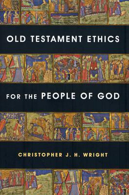 Old Testament Ethics for the People of God (Hardcover)