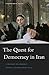 The Quest for Democracy in Iran by Fakhreddin Azimi
